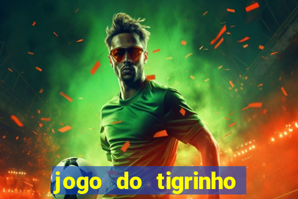 jogo do tigrinho com deposito de 5 reais